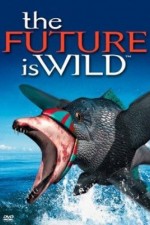 Watch The Future Is Wild Zmovie